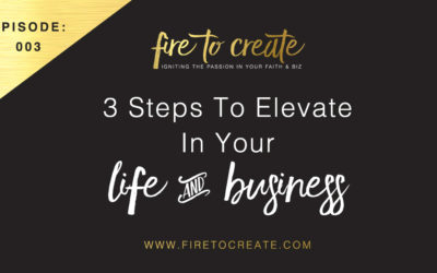 FTC 003: 3 Steps To Elevate In Your Life & Business