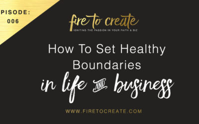 FTC 006: How To Set Healthy Boundaries In Life & Business